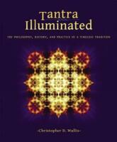 Tantra illuminated : The philosophy, history, and practice of a timeless tradition