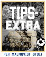 Tipsextra : Klubbarna, matcherna, spelarna