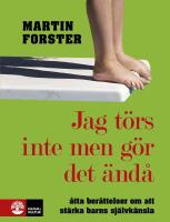 Jag t&ouml;rs inte men g&ouml;r det &auml;nd&aring; : [om barns v&auml;lm&aring;ende och sj&auml;lvk&auml;nsla]