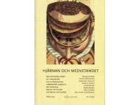 Hj&auml;rnan och medvetandet. Neurofilosofiska ess&auml;er om medvetandet som en hj&auml;rnprocess, medvetandets uppkomst, det omedvetna, hj&auml;rnan och konsten och hj&auml;rnan och livsviljan