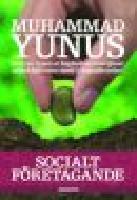 Socialt f&ouml;retagande : den nya typen av kapitalism som tj&auml;nar m&auml;nsklighetens mest tr&auml;ngande behovav