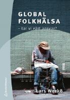 Global folkh&auml;lsa : tar vi v&aring;rt ansvar?