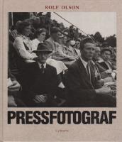 PRESSFOTOGRAF. &Ouml;gonblick ur historien. N&auml;r pressfotografen kom till de svenska landsortstidningarna.