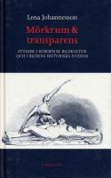 M&ouml;rkrum & transparens : studier i europeisk bildkultur och i bildens historiska evidens