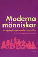 Moderna m&auml;nniskor - Antropologiska perspektiv p&aring; samtiden