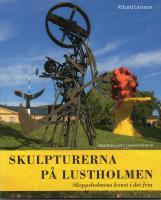 Skulpturerna p&aring; Lustholmen : Skeppsholmens konst i det fria