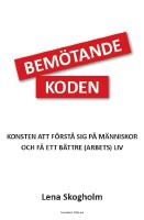Bem&ouml;tandekoden : Konsten att f&ouml;rst&aring; sig p&aring; m&auml;nniskor och f&aring; ett b&auml;ttre (arbets)liv