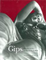 Gips - tradition i konstens form : en konstbok fr&aring;n Nationalmuseum