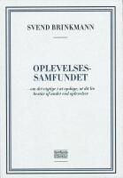 Oplevelsesamfundet. Om det vigtige i at opdage, at dit liv best&aring;f af andet end oplevelser