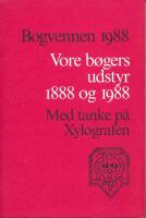 Vore b&oslash;gers udstyr 1888 og 1988 : med tanke p&aring; Xylografen