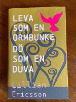 Leva  som en  ormbunke d&ouml; som en duva