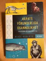 Varats f&ouml;runderliga osannolikhet : evolutionen och hur vi blev till
