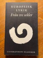 Litteraturens klassiker. Europeisk lyrik. Fr&aring;n tre sekler