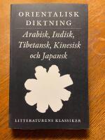 Litteraturens klassiker. Orientalisk diktning : arabisk, indisk, tibetansk, kinesisk och japansk