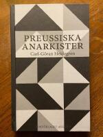 Preussiska anarkister : Ernst J&uuml;nger och hans krets under Weimarrepublikens