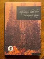 Radikalare &auml;n Hitler : De esoteriska och gr&ouml;na nazisterna. Inspirationsk&auml;llor, pionj&auml;rer, f&ouml;rvaltare, &auml;ttlingar
