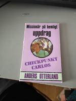 Checkpunkt Carlos : [mission&auml;r p&aring; hemligt uppdrag]