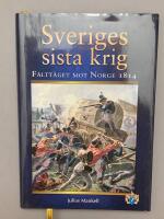 Sveriges sista krig : f&auml;ltt&aring;get mot Norge 1814