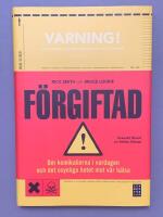 F&ouml;rgiftad : om kemikalierna i vardagen och det dolda hotet mot v&aring;r h&auml;lsa