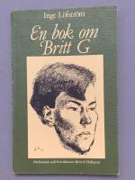 En bok om Britt G. : [f&ouml;rfattaren och &ouml;vers&auml;ttaren Britt G. Hallqvist]
