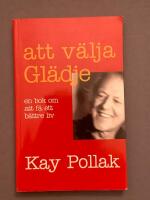 Att v&auml;lja gl&auml;dje : en bok om att f&aring; ett b&auml;ttre liv