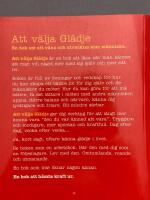 Att v&auml;lja gl&auml;dje : en bok om att f&aring; ett b&auml;ttre liv