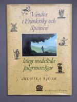 Vandra i Frankrike och Spanien l&auml;ngs medeltida pilgrimsv&auml;gar