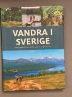 Vandra i Sverige : vandringsleder fr&aring;n Sk&aring;neleden i s&ouml;der till Kungsleden i norr