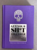 Get your sh*t together : hur du slutar oroa dig &ouml;ver vad du borde g&ouml;ra s&aring; du kan avsluta det du m&aring;ste f&aring; gjort och &auml;gna dig &aring;t det du vill g&ouml;ra