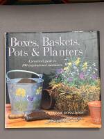 Boxes, Baskets, Pots & Planters: A Practical Guide to 100 Inspirational Containers 