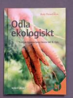 Odla ekologiskt : tr&auml;dg&aring;rdsexpertens b&auml;sta r&aring;d & tips