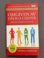 Omgiven av d&aring;liga chefer : varf&ouml;r bra ledarskap &auml;r s&aring; s&auml;llsynt