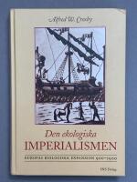 Den ekologiska imperialismen : Europas biologiska expansion 900-1900