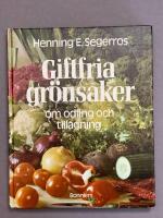 Giftfria gr&ouml;nsaker : om odling och tillagning