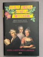 Alla dessa dj&auml;fla qvinnor : ber&auml;ttelsen om de f&ouml;rsta feministerna