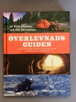 &Ouml;verlevnadsguiden : 300 s&auml;tt att klara allt fr&aring;n att g&ouml;ra upp eld till att &ouml;verleva en krokodilattack
