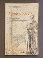 F&aring;ngen och fri : 1880-talets svenska kvinnliga f&ouml;rfattare om hemmet, yrkeslivet och konstn&auml;rskapet = [Captive and free] : [Swedish women writers of the 1880's on the home, working life, and artistry]