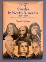 Swedes in North America : 1638-1988 : technical, cultural and political achievements