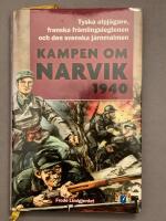 Kampen om Narvik 1940 : [tyska alpj&auml;gare, franska fr&auml;mlingslegionen och den svenska j&auml;rnmalmen]