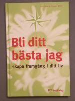 Bli ditt b&auml;sta jag : skapa framg&aring;ng i ditt liv