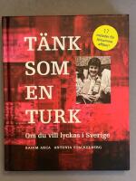 T&auml;nk som en turk : om du vill lyckas i Sverige