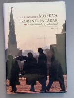 Moskva tror inte p&aring; t&aring;rar : en tidsresa i det nya Ryssland