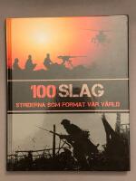 100 Slag : striderna som format v&aring;r v&auml;rld