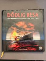 D&ouml;dlig resa : [svenska handelsflottans f&ouml;rluster 1939-1945]