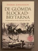De gl&ouml;mda blockadbrytarna : krigsdramatik p&aring; svenska v&auml;stkusten 1939-1945