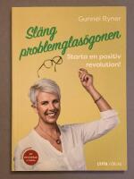 Sl&auml;ng problemglas&ouml;gonen : starta en positiv revolution!