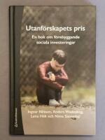 Utanf&ouml;rskapets pris : en bok om f&ouml;rebyggande sociala investeringar