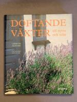 Doftande v&auml;xter : till nytta och n&ouml;je