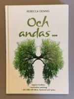 Och andas ... : upplev kraften i medveten andning - din k&auml;lla till h&auml;lsa, harmoni och lycka