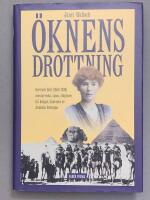 &Ouml;knens drottning : Gertrude Bell (1868-1926) : &auml;ventyrerska, spion, r&aring;dgivare till kungar, Lawrence